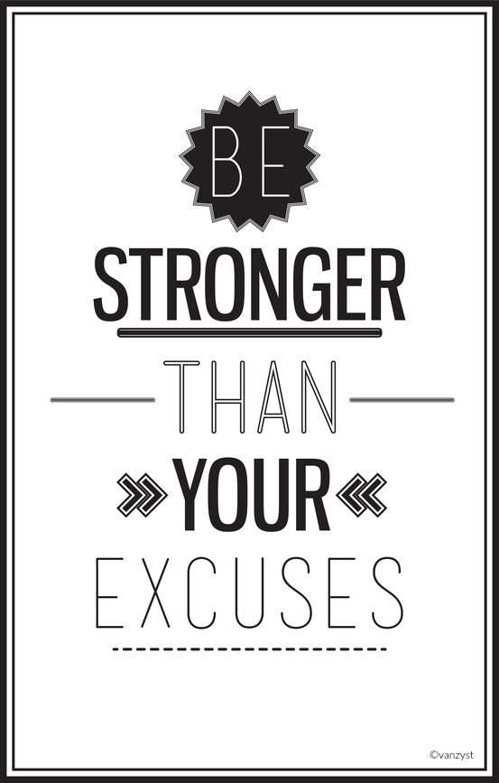 Be Stronger than Your Excuses - for more #inspiration, check out AndieMitchell.com #motivation