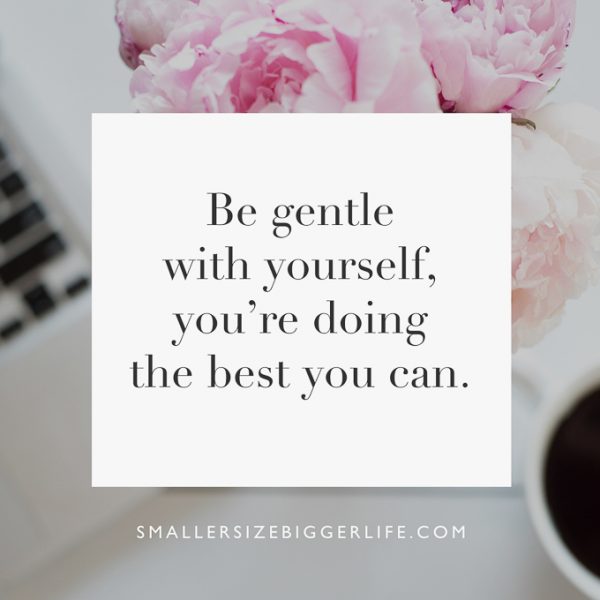 3 Surprising Ways I Created My Healthy And Happy Life - "be gentle with yourself, you're doing the best you can" by Heather K Jones