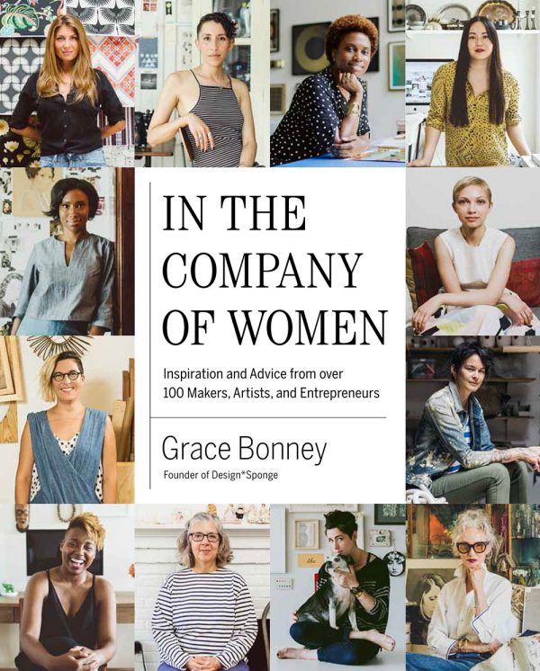 In the Company of Women by Grace Bonney, founder of Design Sponge
